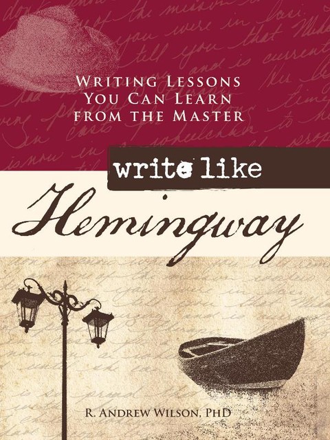 Write Like Hemingway, R. Andrew Wilson