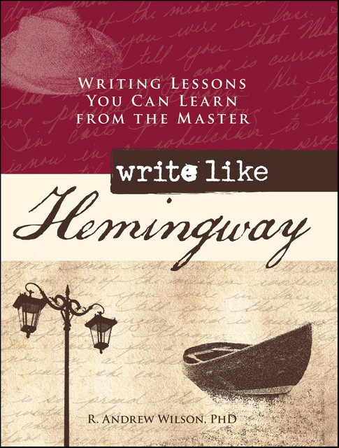 Write Like Hemingway, R. Andrew Wilson