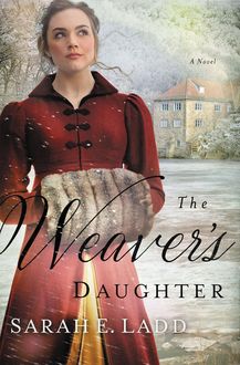 The Weaver's Daughter, Sarah E. Ladd