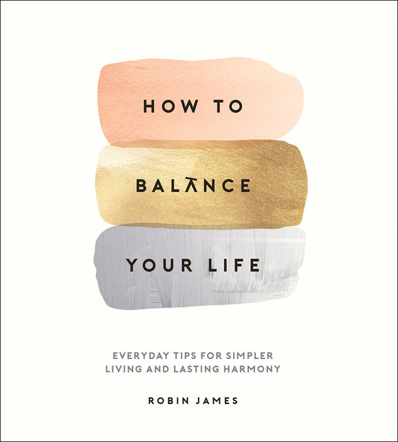 How to Balance Your Life, Robin James