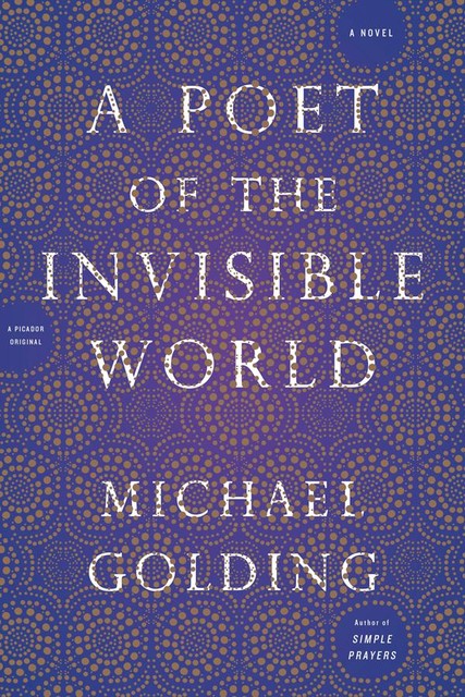 A Poet of the Invisible World, Michael Golding