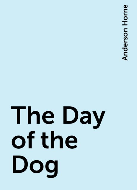 The Day of the Dog, Anderson Horne