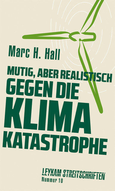 Mutig, aber realistisch gegen die Klimakatastrophe, Marc H. Hall
