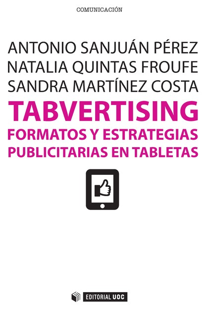 Tabvertising. Formatos y estrategias publicitarias en tabletas, Antonio Sanjuán Pérez, Natalia Quintas Froufe, Sandra Martínez Costa