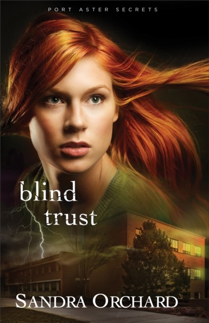 Blind Trust (Port Aster Secrets Book #2), Sandra Orchard