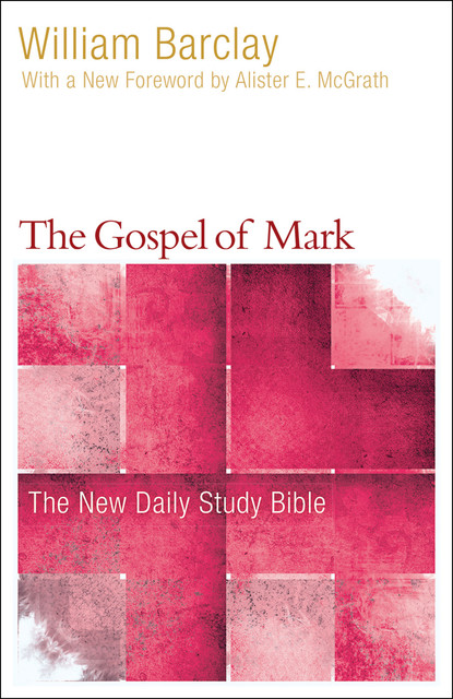 New Daily Study Bible: The Gospel of Mark, William Barclay