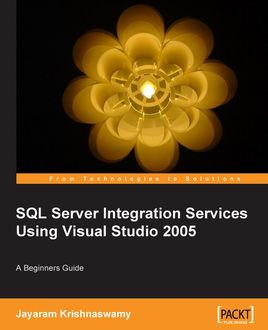 SQL Server Integration Services Using Visual Studio 2005, Jayaram Krishnaswamy