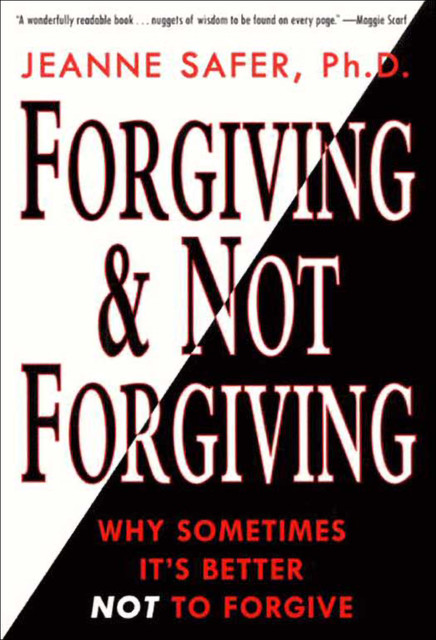 Forgiving and Not Forgiving, Jeanne Safer