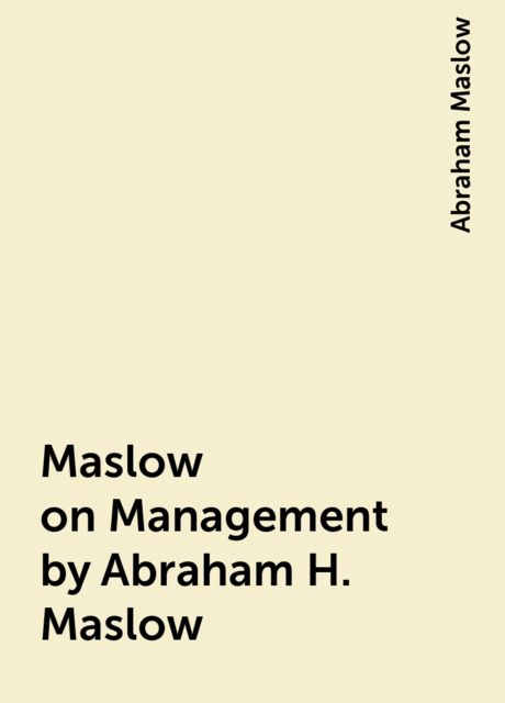 Maslow on Management by Abraham H. Maslow, Abraham Maslow