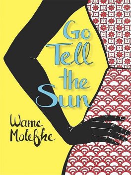 Go Tell the Sun, Wame Molefhe