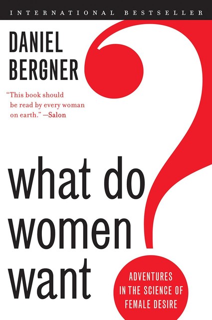 What Do Women Want, Daniel Bergner