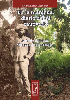 En la manigua, diario de mi cautiverio, Antonio del Rosal Vázquez de Mondragón