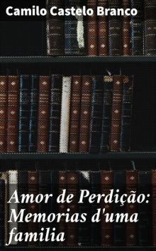 Amor de Perdição, Camillo Castello Branco