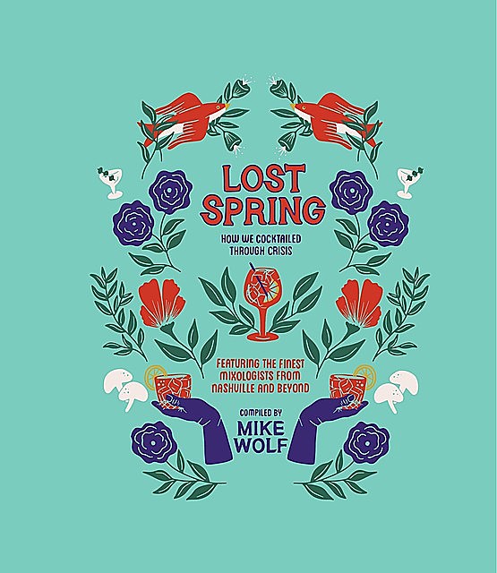 Lost Spring: How We Cocktailed Through Crisis, Mike Wolf
