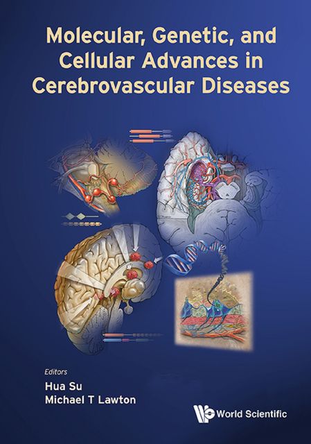 Molecular, Genetic, and Cellular Advances in Cerebrovascular Diseases, Hua Su, Michael T Lawton