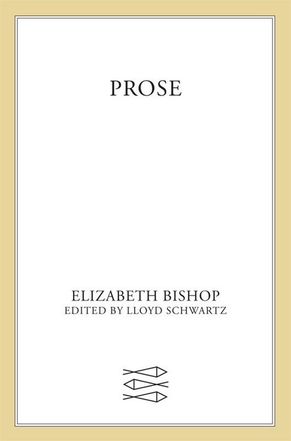 Prose, Elizabeth Bishop