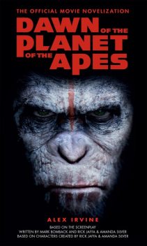 Dawn of the Planet of the Apes – The Official Movie Novelization, Alex Irvine