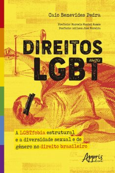 Direitos LGBT: A LGBTFobia Estrutural e a Diversidade Sexual e de Gênero no Direito Brasileiro, Caio Benevides Pedra
