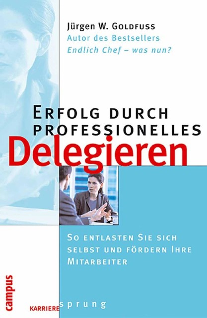 Erfolg durch professionelles Delegieren, Jürgen W. Goldfuß