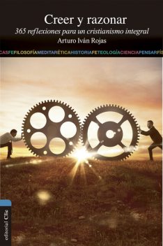 Creer y razonar, Arturo Iván Rojas