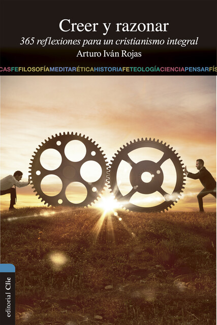 Creer y razonar, Arturo Iván Rojas