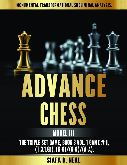 Advance Chess – Model III, The Triple Set Game, Siafa B. Neal