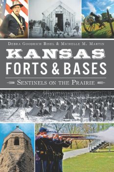 Kansas Forts & Bases, Debra Goodrich Bisel