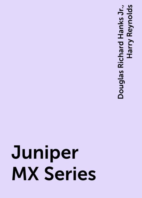 Juniper MX Series, Harry Reynolds, Douglas Richard Hanks Jr.