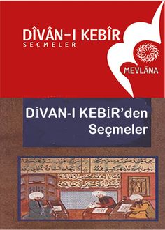 Divan-ı Kebir'den Seçmeler1, Mevlana Celaleddin Rumi