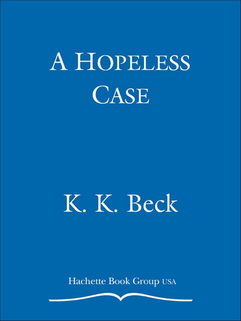 A Hopeless Case, K.K. Beck