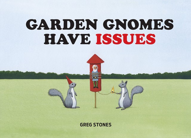 Garden Gnomes Have Issues, Greg Stones