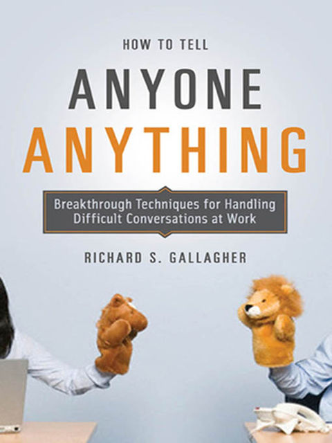 How to Tell Anyone Anything, Richard Gallagher