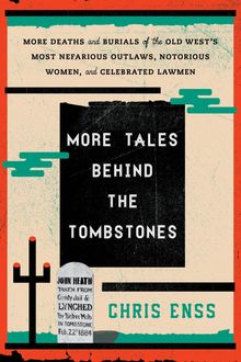 More Tales behind the Tombstones, Chris Enss