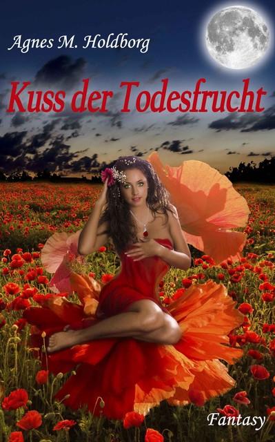 Kuss der Todesfrucht, Agnes M. Holdborg