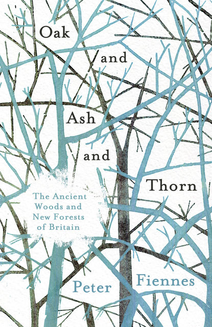Oak and Ash and Thorn, Peter Fiennes
