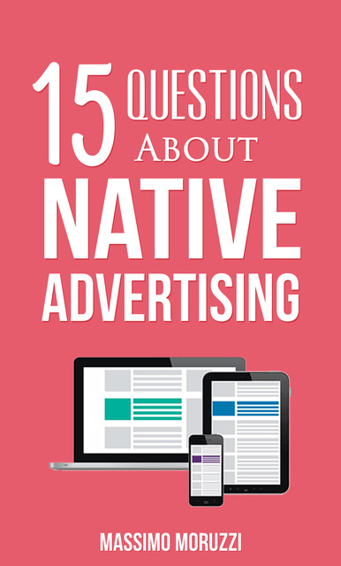 15 Questions About Native Advertising, Massimo Moruzzi