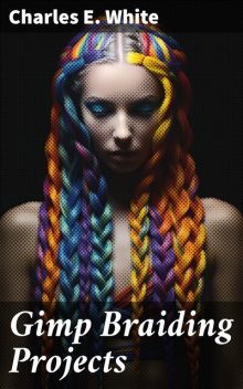 Gimp Braiding Projects, Charles White