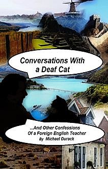 CONVERSATIONS WITH A DEAF CAT, Michael Durack