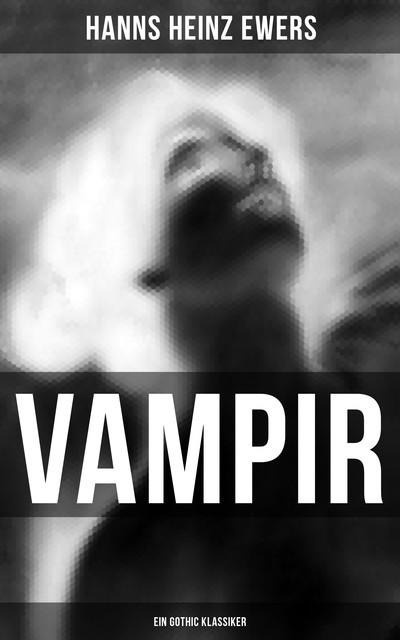 VAMPIR: Ein Gothic Klassiker, Hanns Heinz Ewers