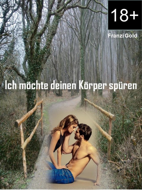 Ich möchte deinen Körper spüren, Franzi Gold