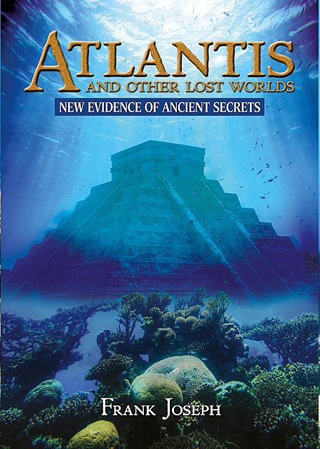 Atlantis and Other Lost Worlds, Frank Joseph