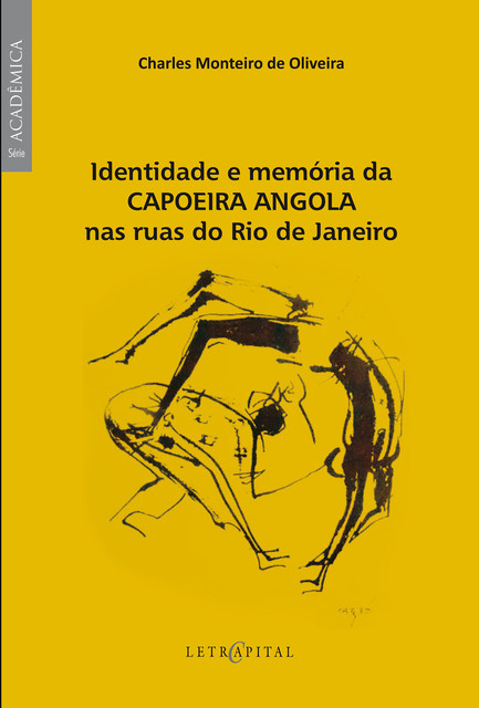 Identidade e memória da Capoeira Angola nas ruas do Rio de Janeiro, Charles Monteiro de Oliveira