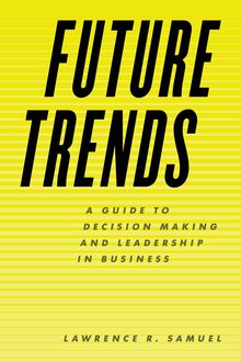 Future Trends, Lawrence R.Samuel