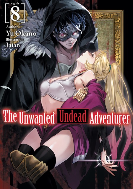 The Unwanted Undead Adventurer: Volume 8, Yu Okano