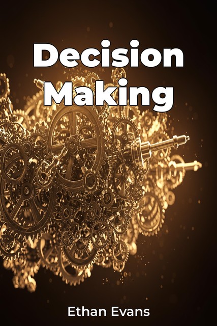 Decision Making, Ethan Evans