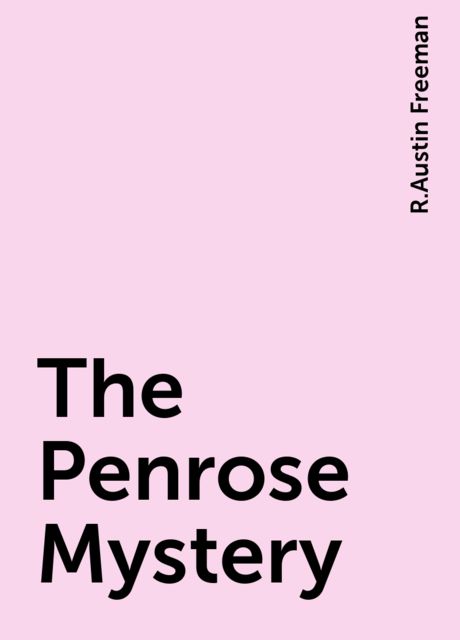 The Penrose Mystery, R.Austin Freeman