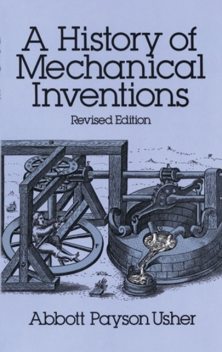 A History of Mechanical Inventions, Abbott Payson Usher