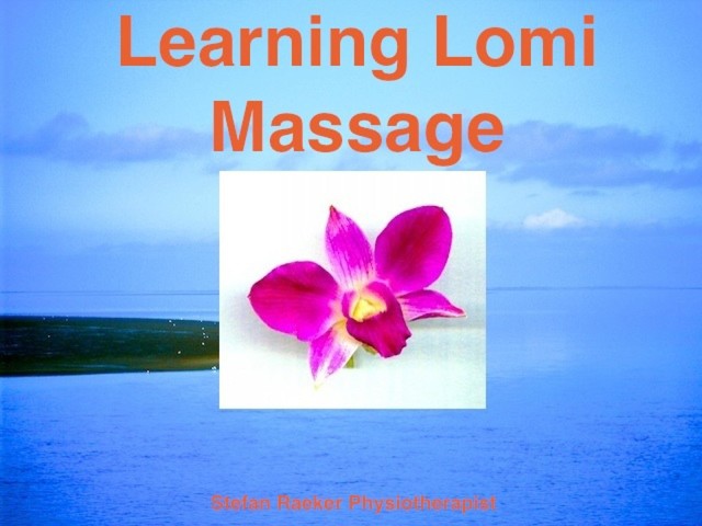 Learning Lomi Massage, Stefan Raeker