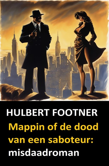 Mappin of de dood van een saboteur: misdaadroman, Hulbert Footner