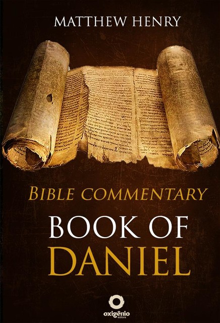 Book of Daniel – Complete Bible Commentary Verse by Verse, Matthew Henry